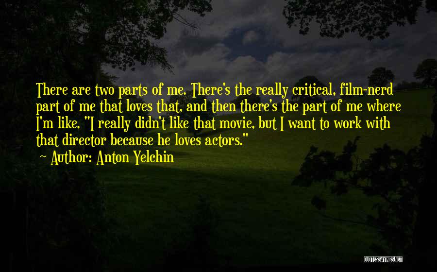 Two Loves Quotes By Anton Yelchin