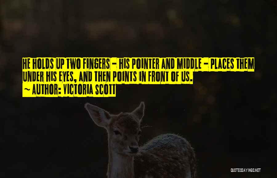 Two Middle Fingers Up Quotes By Victoria Scott