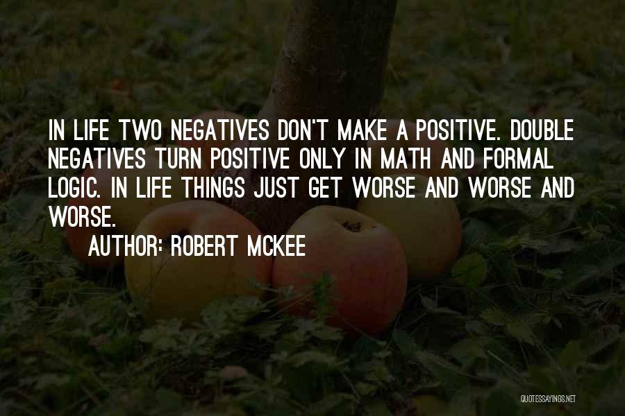 Two Negatives Make A Positive Quotes By Robert McKee
