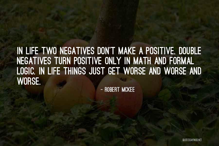 Two Negatives Make A Positive Quotes By Robert McKee