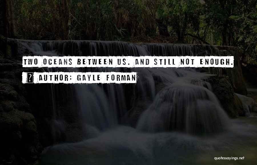 Two Oceans Quotes By Gayle Forman