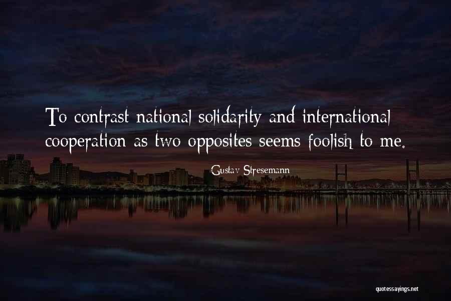 Two Opposites Quotes By Gustav Stresemann Two Opposites Quotes By Gustav Stresemann