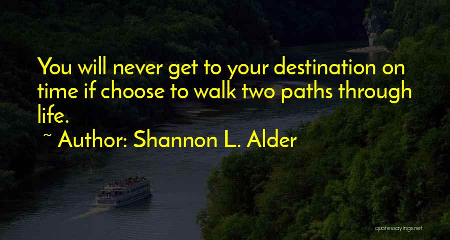 Two Paths In Life Quotes By Shannon L. Alder