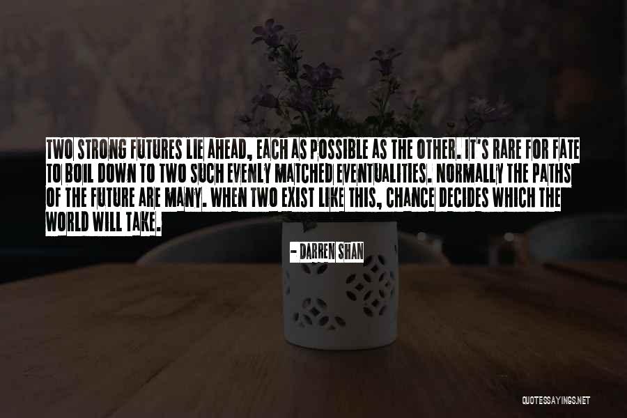 Two Paths Quotes By Darren Shan Two Paths Quotes By Darren Shan