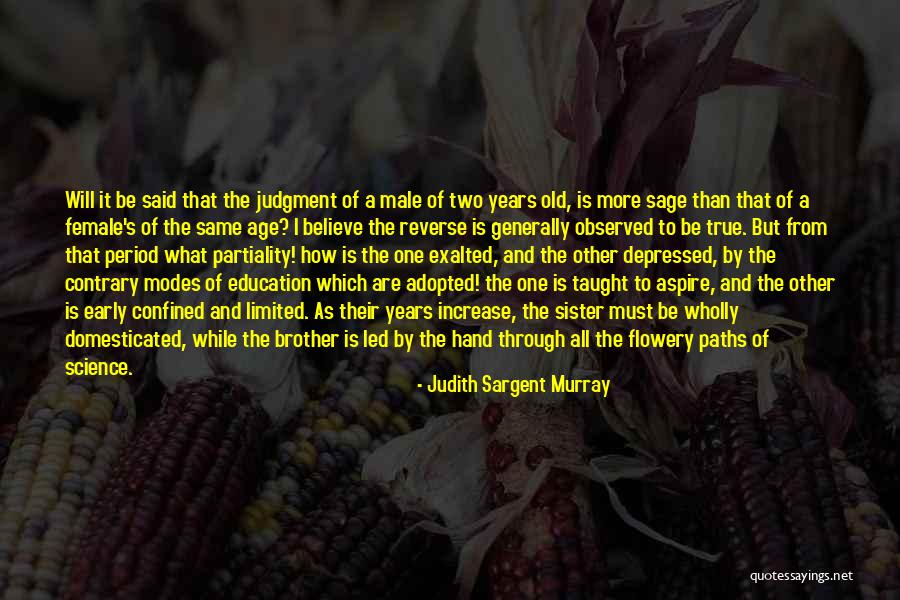 Two Paths Quotes By Judith Sargent Murray Two Paths Quotes By Judith Sargent Murray