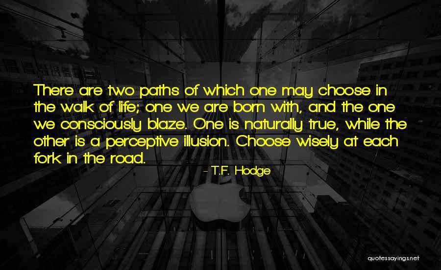 Two Paths Quotes By T.F. Hodge Two Paths Quotes By T.F. Hodge