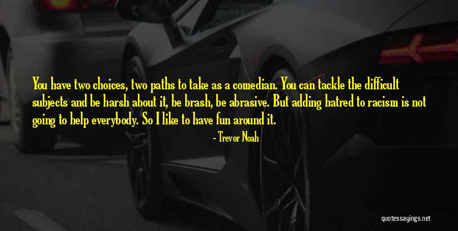Two Paths Quotes By Trevor Noah Two Paths Quotes By Trevor Noah
