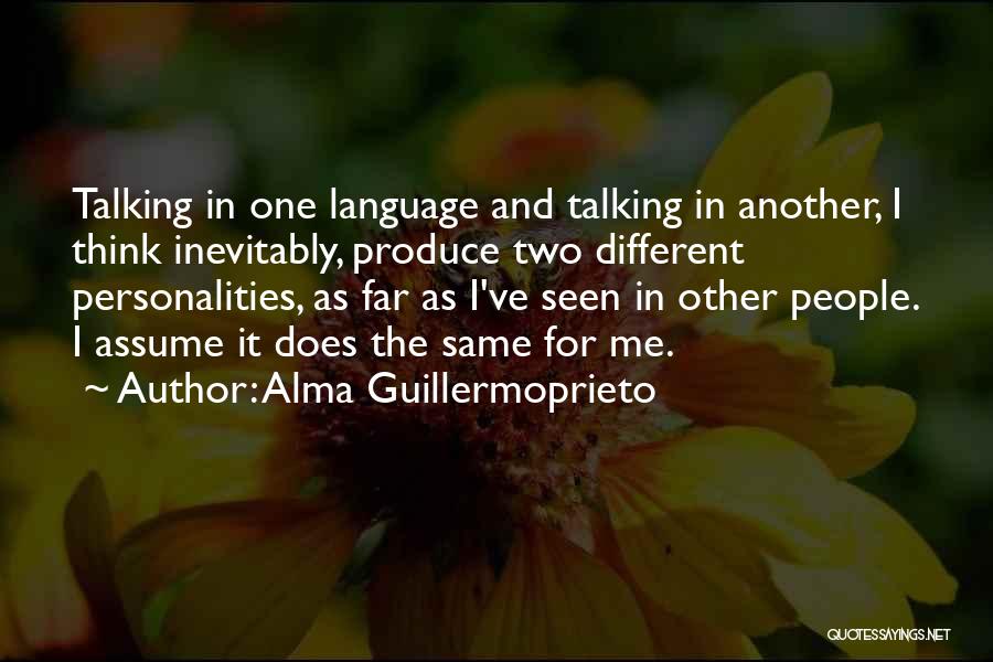 Two Personalities Quotes By Alma Guillermoprieto
