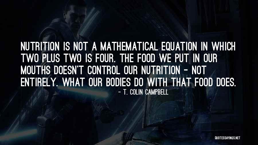 Two Plus Two Quotes By T. Colin Campbell Two Plus Two Quotes By T. Colin Campbell