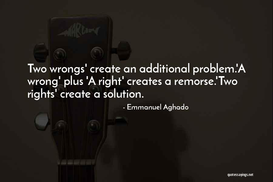 Two Rights Quotes By Emmanuel Aghado Two Rights Quotes By Emmanuel Aghado
