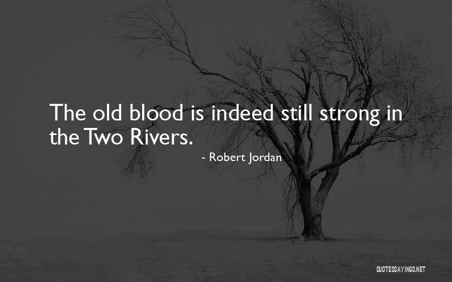 Two Rivers Quotes By Robert Jordan Two Rivers Quotes By Robert Jordan