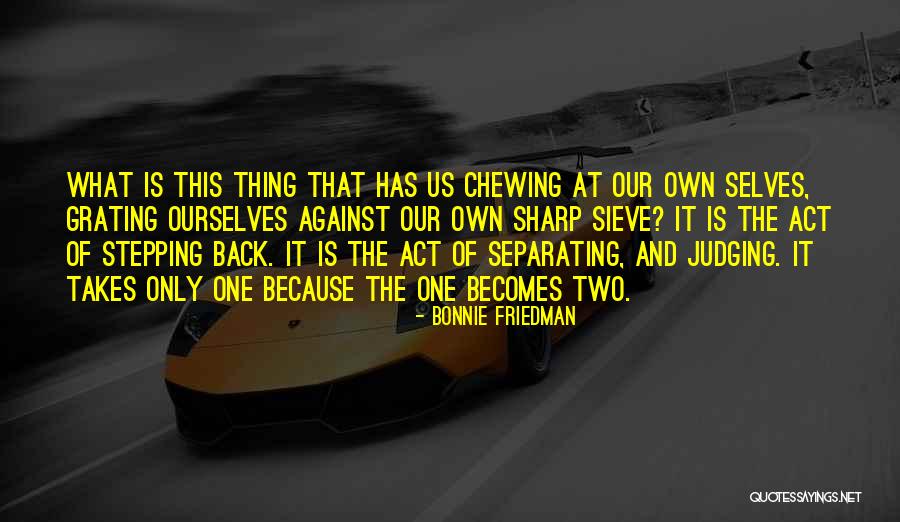 Two Selves Quotes By Bonnie Friedman Two Selves Quotes By Bonnie Friedman