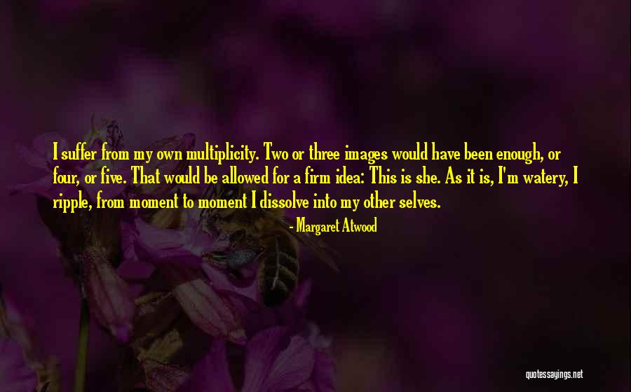 Two Selves Quotes By Margaret Atwood