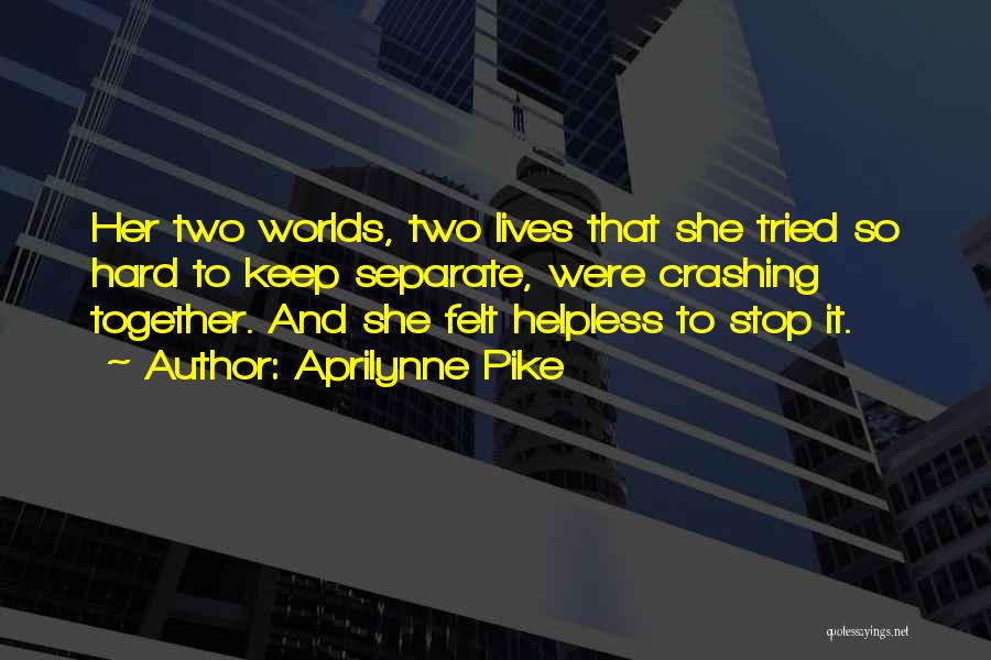 Two Separate Lives Quotes By Aprilynne Pike