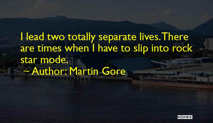 Two Separate Lives Quotes By Martin Gore
