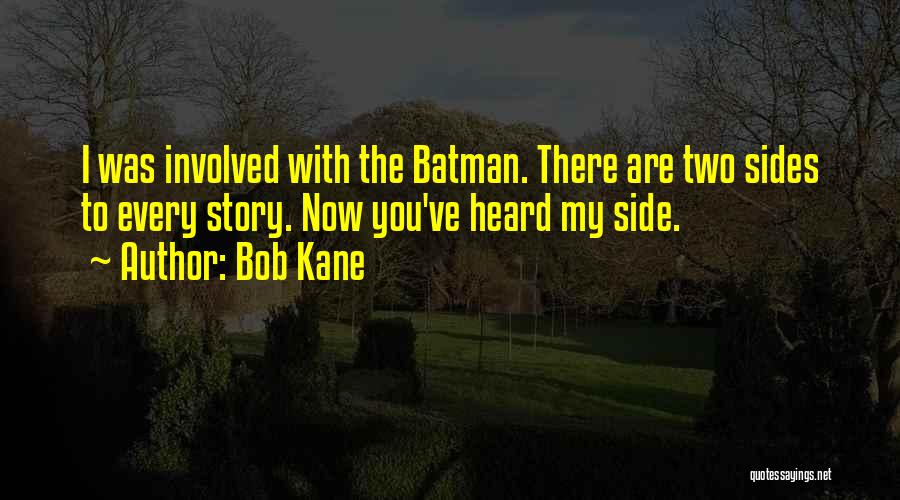 Two Side Of The Story Quotes By Bob Kane