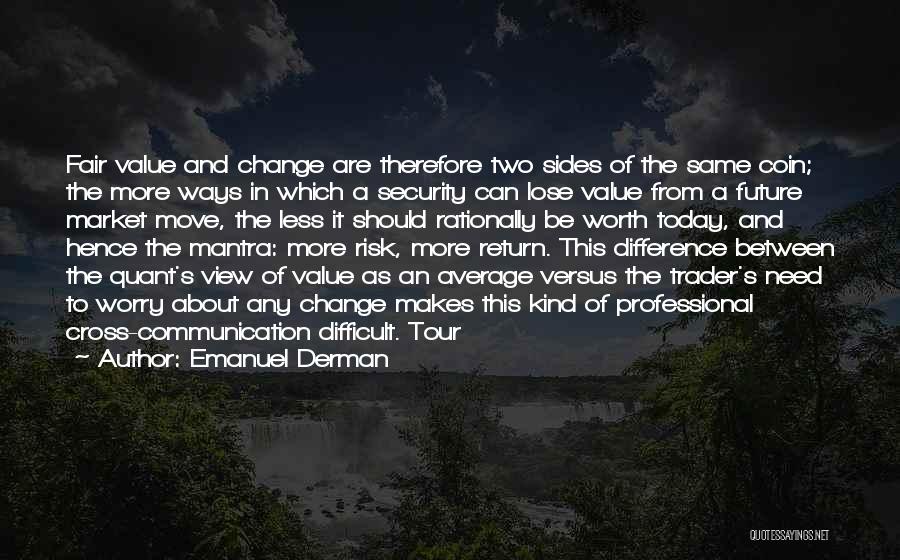 Two Sides Of A Coin Quotes By Emanuel Derman
