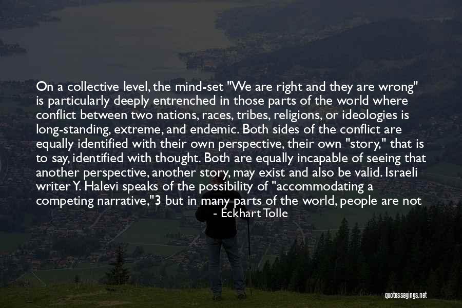 Two Sides Of The Story Quotes By Eckhart Tolle Two Sides Of The Story Quotes By Eckhart Tolle
