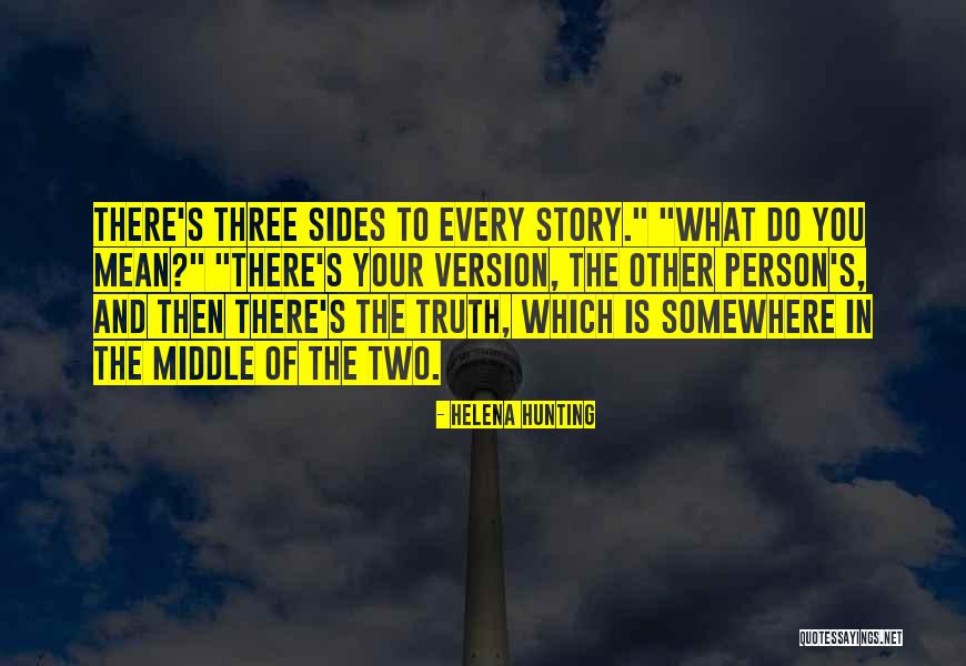 Two Sides Of The Story Quotes By Helena Hunting Two Sides Of The Story Quotes By Helena Hunting