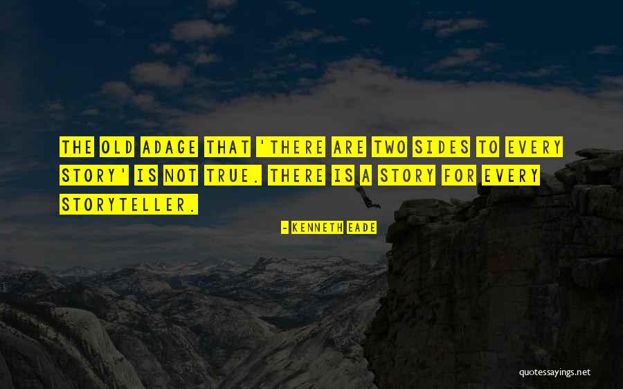 Two Sides Of The Story Quotes By Kenneth Eade Two Sides Of The Story Quotes By Kenneth Eade