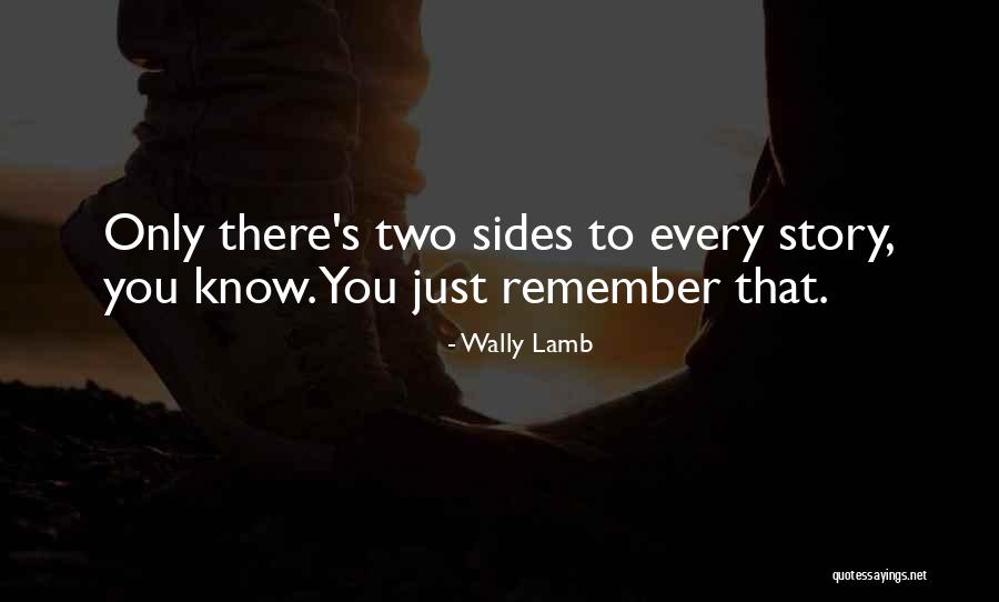 Two Sides Of The Story Quotes By Wally Lamb Two Sides Of The Story Quotes By Wally Lamb