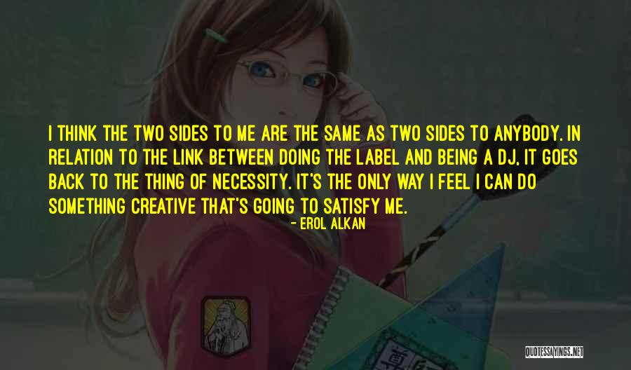 Two Sides Quotes By Erol Alkan