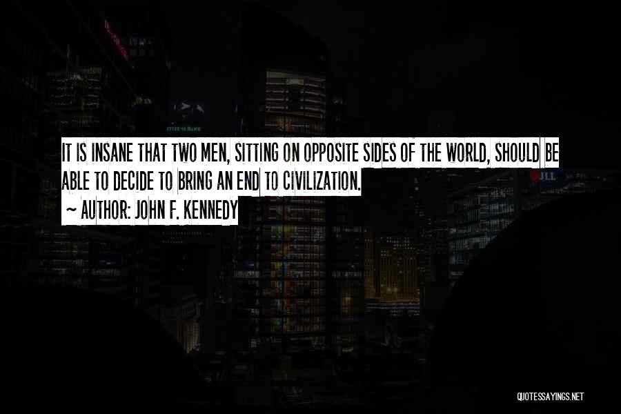 Two Sides Quotes By John F. Kennedy