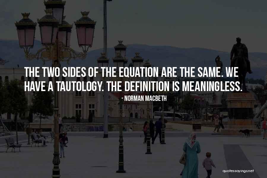 Two Sides Quotes By Norman Macbeth Two Sides Quotes By Norman Macbeth