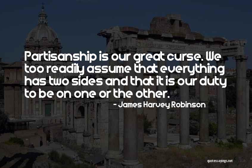 Two Sides To Everything Quotes By James Harvey Robinson