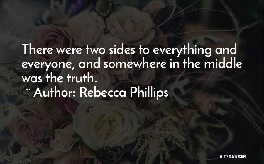 Two Sides To Everything Quotes By Rebecca Phillips