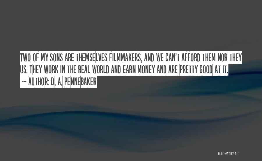 Two Sons Quotes By D. A. Pennebaker