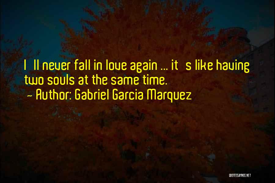 Two Souls In Love Quotes By Gabriel Garcia Marquez
