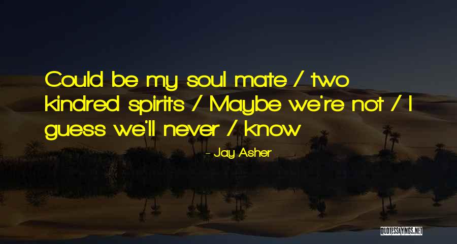Two Spirits Quotes By Jay Asher Two Spirits Quotes By Jay Asher