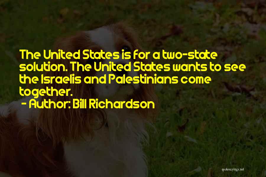 Two State Solution Quotes By Bill Richardson