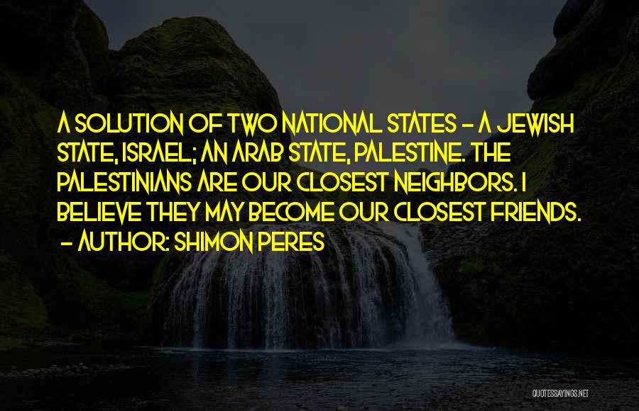 Two State Solution Quotes By Shimon Peres