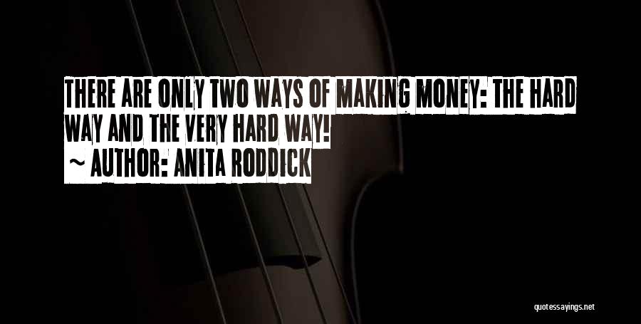 Two The Hard Way Quotes By Anita Roddick