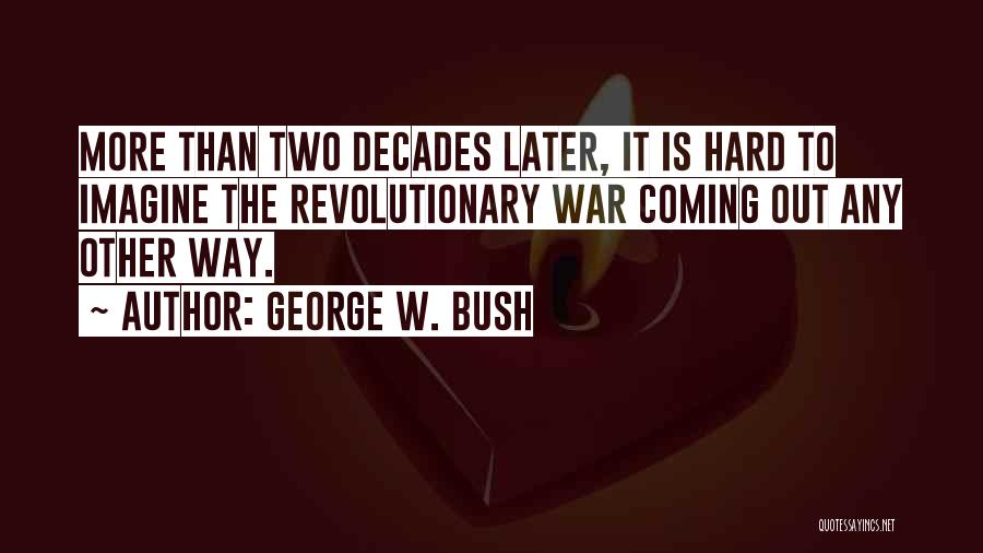 Two The Hard Way Quotes By George W. Bush