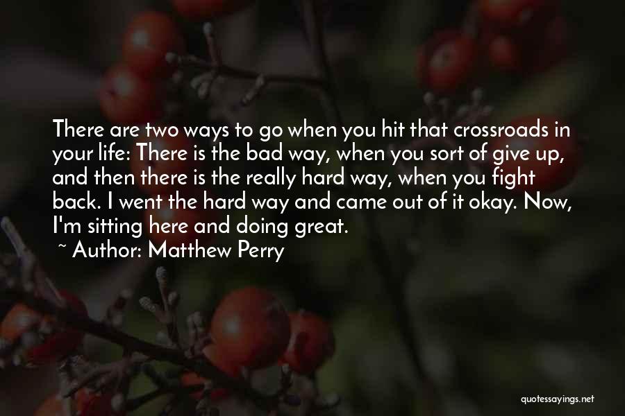 Two The Hard Way Quotes By Matthew Perry