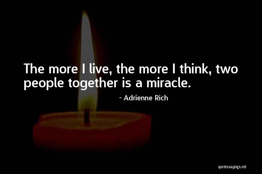 Two Things That Go Together Quotes By Adrienne Rich