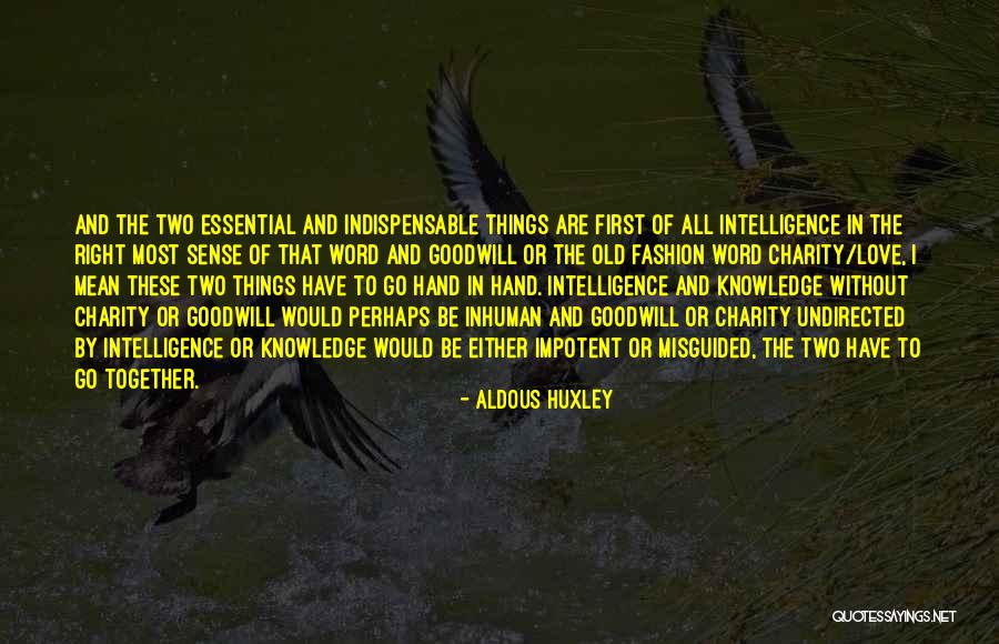 Two Things That Go Together Quotes By Aldous Huxley Two Things That Go Together Quotes By Aldous Huxley
