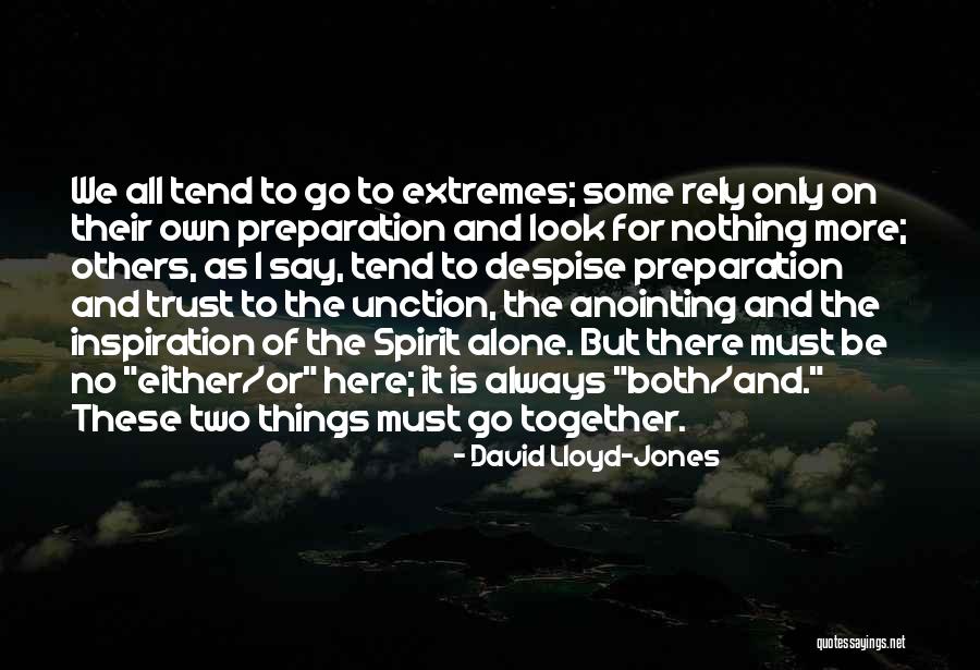Two Things That Go Together Quotes By David Lloyd-Jones Two Things That Go Together Quotes By David Lloyd-Jones