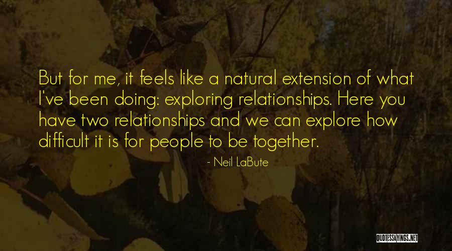 Two Things That Go Together Quotes By Neil LaBute Two Things That Go Together Quotes By Neil LaBute