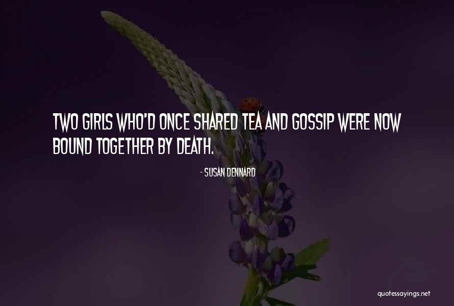 Two Things That Go Together Quotes By Susan Dennard Two Things That Go Together Quotes By Susan Dennard