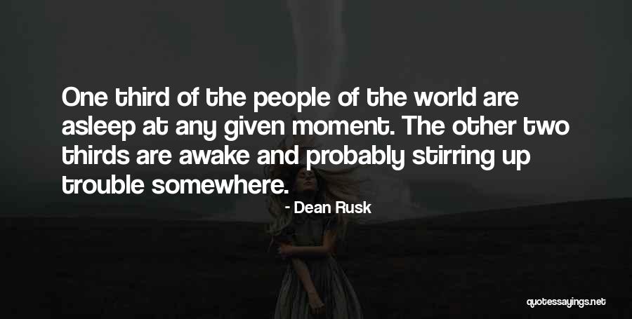 Two Thirds World Quotes By Dean Rusk Two Thirds World Quotes By Dean Rusk