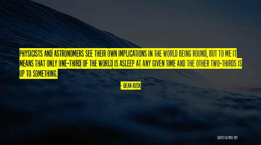 Two Thirds World Quotes By Dean Rusk Two Thirds World Quotes By Dean Rusk
