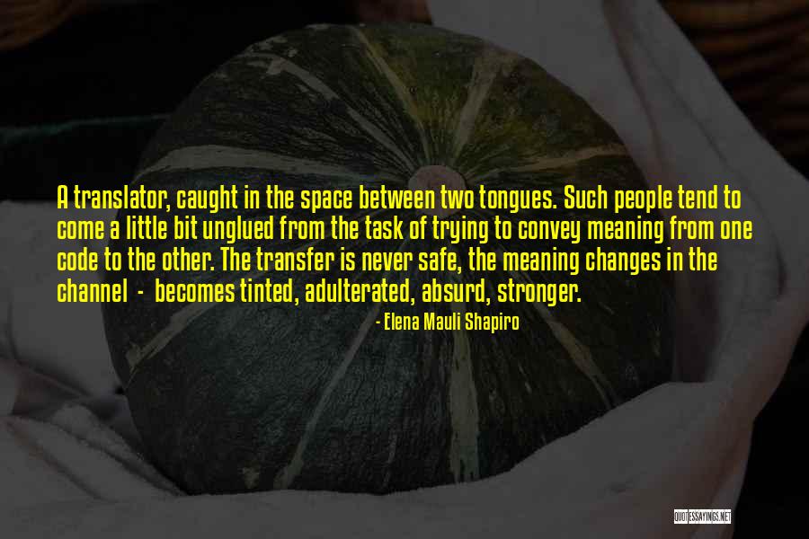 Two Tongues Quotes By Elena Mauli Shapiro Two Tongues Quotes By Elena Mauli Shapiro