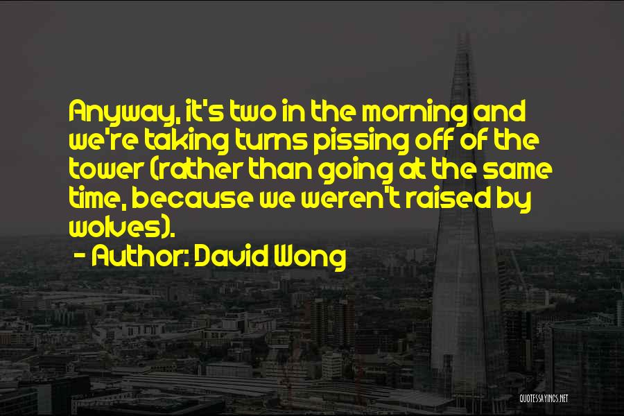 Two Tower Quotes By David Wong