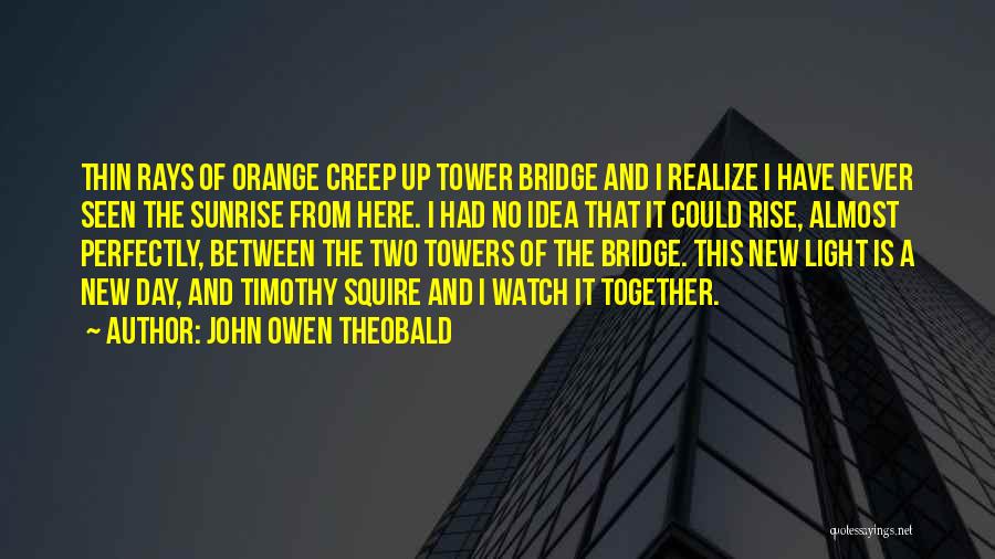 Two Towers Love Quotes By John Owen Theobald