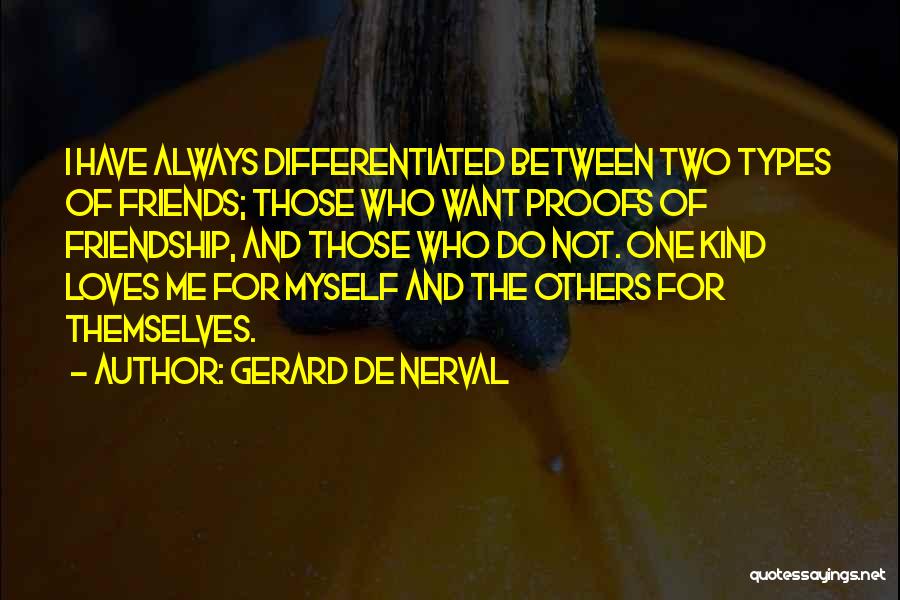 Two Types Of Friends Quotes By Gerard De Nerval