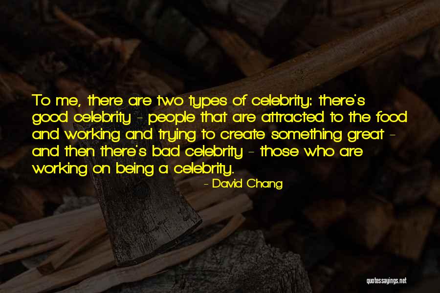 Two Types Quotes By David Chang Two Types Quotes By David Chang